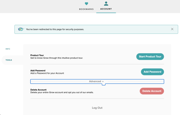 In your account, when you click on Tools, you can change your password or delete your Grow account.